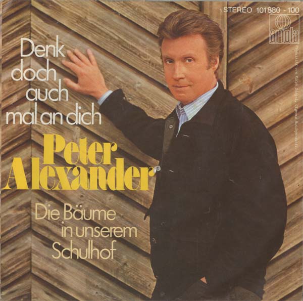 Albumcover Peter Alexander - Denk doch auch mal an dich / Die Bäume in unserem Schulhof