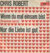 Cover: Chris Roberts - Wenn du mal einsam bist (Rowbottom Square) / Nur die Liebe ist gut
