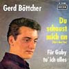 Cover: Gerd Böttcher - Du schaust mich an (Shes Not you) / Für Gaby tu ich alles