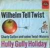 Cover: Charly Cotton und seine Twist-Makers - Wilhelm Tell Twist / Hully Gully Holiday