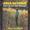 Cover: Arlo Guthrie - The City Of New Orleans / Days Are Short