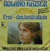 Cover: Kaiser, Roland - Frei - das heisst allein (Verde) / Wenn das alles nicht mehr zählt