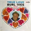 Cover: Ives, Burl - True Love