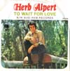 Cover: Herb Alpert & Tijuana Brass - To Wait For Love (voc.) / Bud (Instr.)