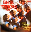 Cover: Alfred Hause - Blue Tango, mit Alfred Hause, Max Greger, Hans Carste, Fritz Schulz-Reichel u.a.