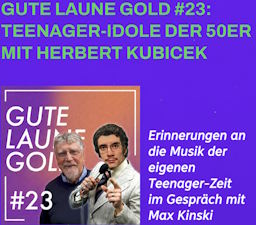 Gute Laune Gold 23 Teenager Idole der 50ger mit herbert Kubicek. Erinnnerungen an die Musik der eigenen Teenager Zeit mit Max Kinski