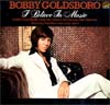 Cover: Goldsboro, Bobby - I Believe in Music