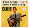 Cover: Elvis Presley - Crying In the Chapel / I Believe In the Man In the Sky