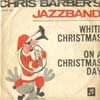 Cover: Chris Barber - White Christmas / On A Christmas Day 