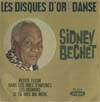 Cover: Sidney Bechet - Sidney Bechet / Les disques d or de la danse: Petite Fleur, Dans les rues d Antibes, Les oignons, Si tu vois ma mere