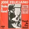 Cover: Jose Feliciano - Shake A Hand (Que Sera) / Thre´s No One About