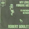Cover: Robert Goulet - My Love Forgive Me / I´d Rather Be Rich