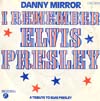 Cover: Danny Mirror - I Remember Elvis Presley (vocal / instrumental)