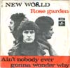 Cover: New World - Rose Garden / Aint Nobody Ever Gonna Wonder Why