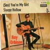 Cover: Roy Orbison - (Say) Youre My Girl / Sleepy Hollow