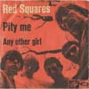 Cover: The Red Squares - Pity Me / Any Other Girl