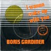 Cover: Boris Gardiner - I Wanna Wake Up With you  / You´re Good For Me
