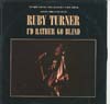 Cover: Turner, Ruby - I´d Rather Go Blind / Oooh Baby / I´m Livin A Life of Love (45 RPM 12 " Maxi)