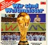 Cover: Fussball - Wir sind Weltmeister